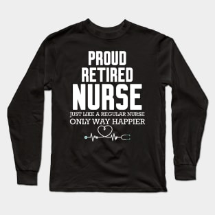 Proud Retired Nurse Long Sleeve T-Shirt